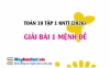 Giải chi tiết Toán 10 Bài 1: Mệnh đề (Kết nối tri thức)